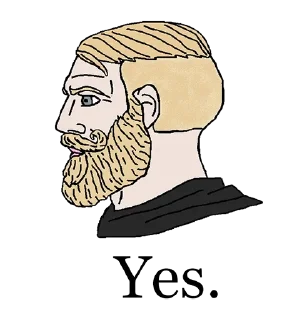 Yes Chad by @Nihilistic