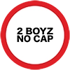 2 BOYZ NO CAP