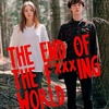 The End Of The F***ing World